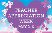 Teacher Appreciation Week May 2-6