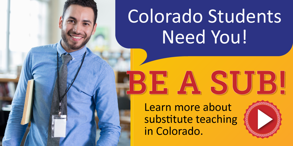 Colorado Students Need You! Be A Sub!