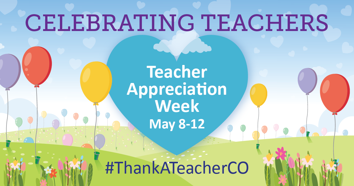 Celebrating teachers Teacher Appreciation Week May 8-12, #ThankATeacherCO